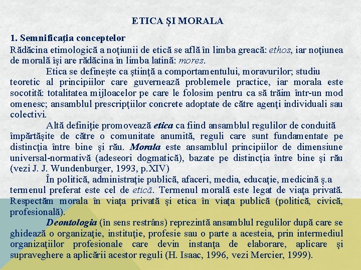 ETICA ȘI MORALA 1. Semnificaţia conceptelor Rădăcina etimologică a noţiunii de etică se află