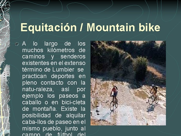 Equitación / Mountain bike A lo largo de los muchos kilómetros de caminos y