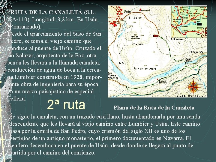 *RUTA DE LA CANALETA (S. L. NA-110). Longitud: 3, 2 km. En Usún (Romanzado).