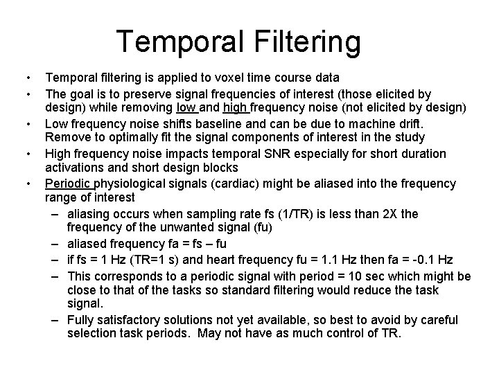 Temporal Filtering • • • Temporal filtering is applied to voxel time course data