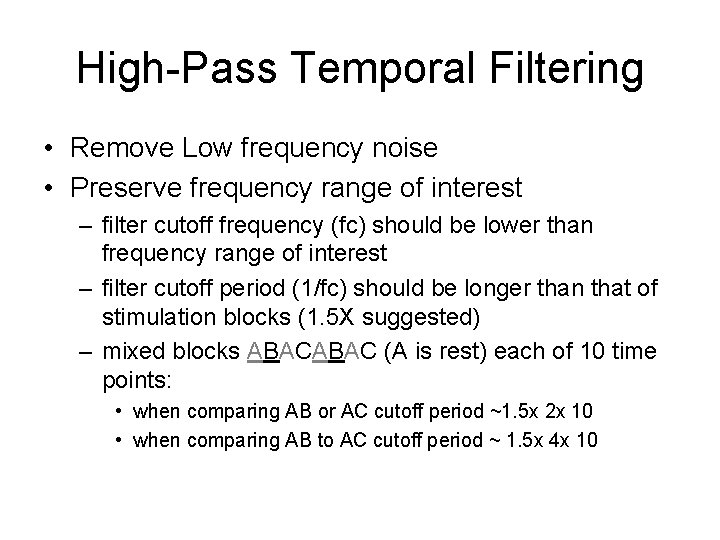 High-Pass Temporal Filtering • Remove Low frequency noise • Preserve frequency range of interest