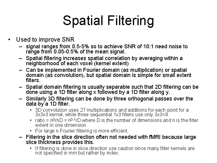 Spatial Filtering • Used to improve SNR – signal ranges from 0. 5 -5%