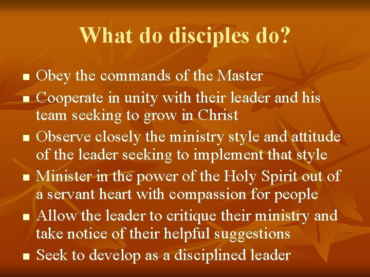 What do disciples do? n n n Obey the commands of the Master Cooperate