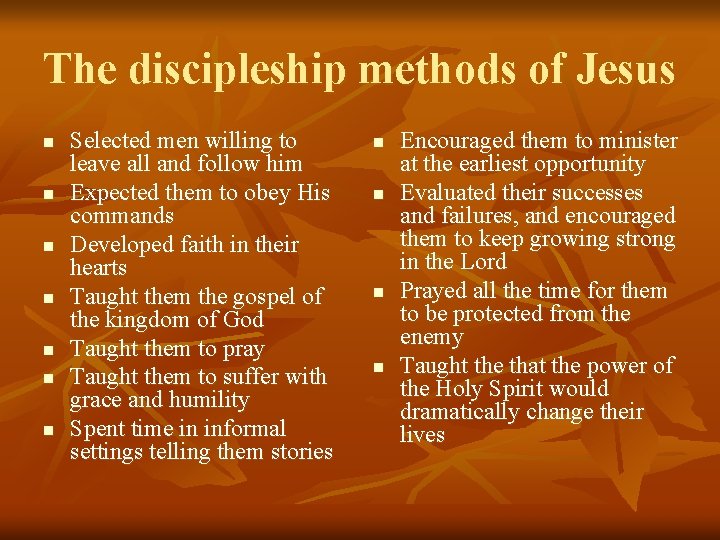 The discipleship methods of Jesus n n n n Selected men willing to leave