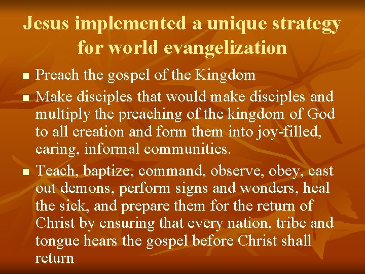 Jesus implemented a unique strategy for world evangelization n Preach the gospel of the