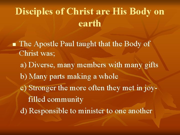 Disciples of Christ are His Body on earth n The Apostle Paul taught that