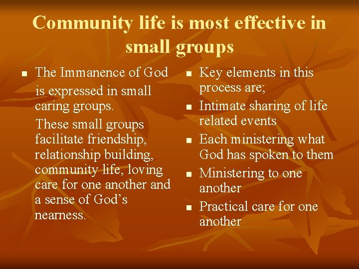 Community life is most effective in small groups n The Immanence of God is