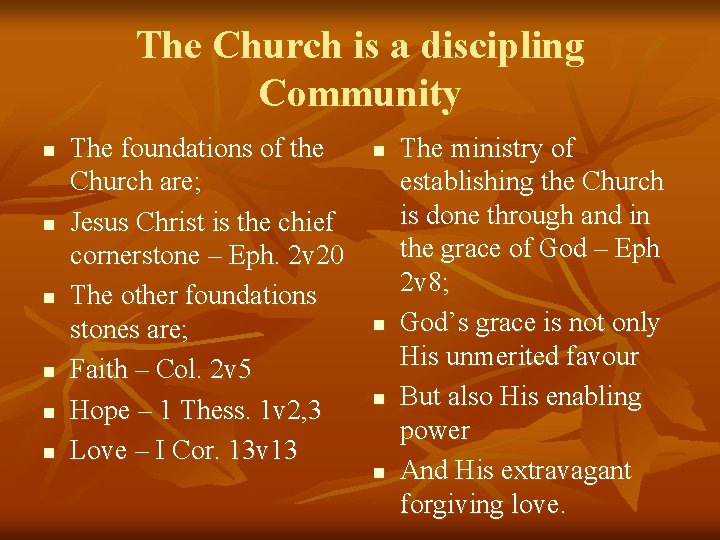 The Church is a discipling Community n n n The foundations of the Church