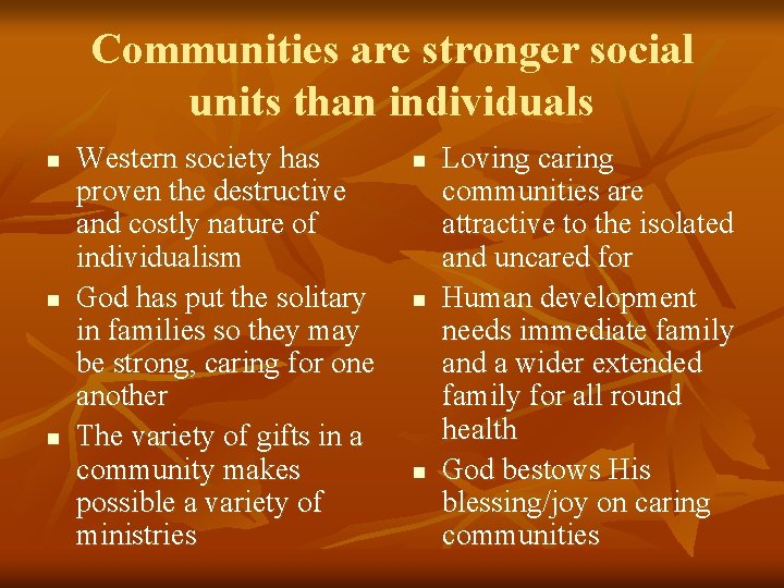 Communities are stronger social units than individuals n n n Western society has proven