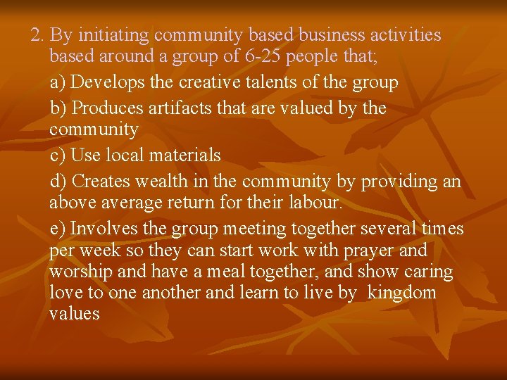 2. By initiating community based business activities based around a group of 6 -25