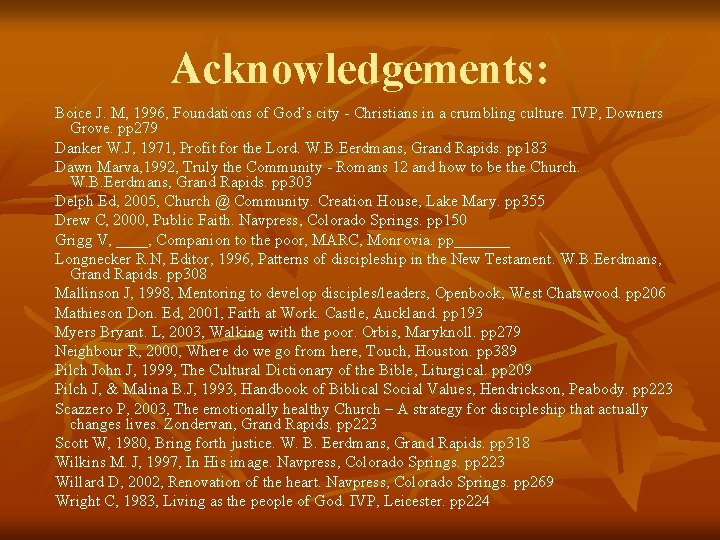 Acknowledgements: Boice J. M, 1996, Foundations of God’s city - Christians in a crumbling