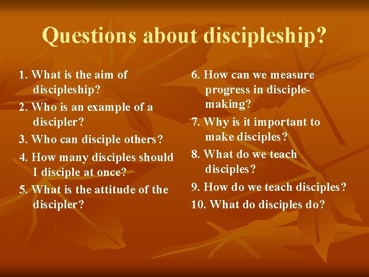 Questions about discipleship? 1. What is the aim of discipleship? 2. Who is an