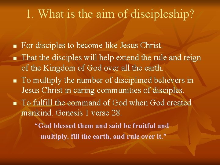 1. What is the aim of discipleship? n n For disciples to become like