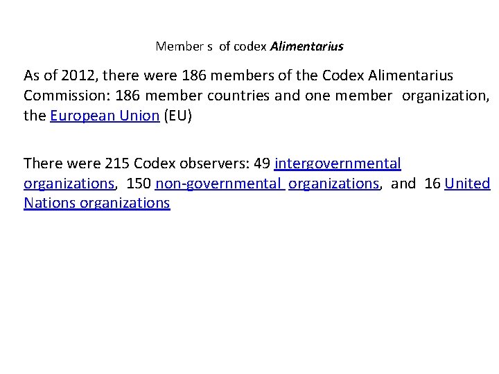 Member s of codex Alimentarius As of 2012, there were 186 members of the