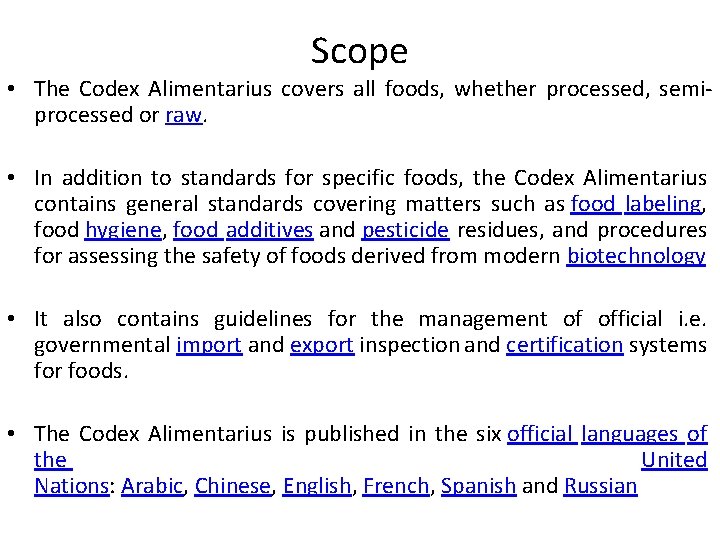 Scope • The Codex Alimentarius covers all foods, whether processed, semiprocessed or raw. •