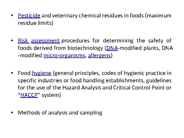  • Pesticide and veterinary chemical residues in foods (maximum residue limits) • Risk