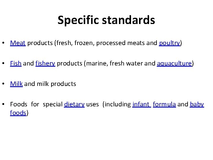 Specific standards • Meat products (fresh, frozen, processed meats and poultry) • Fish and