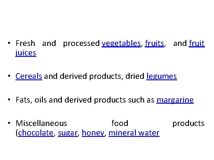  • Fresh and processed vegetables, fruits, and fruit juices • Cereals and derived
