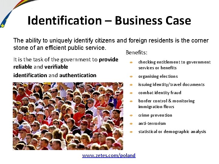 Identification – Business Case The ability to uniquely identify citizens and foreign residents is