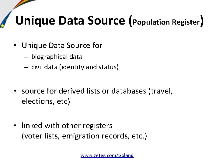 Unique Data Source (Population Register) • Unique Data Source for – biographical data –