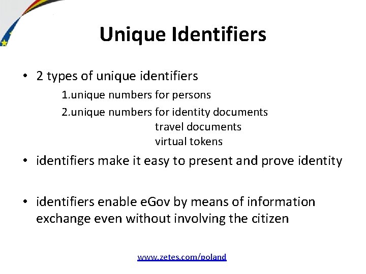 Unique Identifiers • 2 types of unique identifiers 1. unique numbers for persons 2.