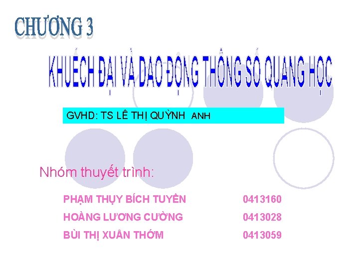 GVHD: TS LÊ THỊ QUỲNH ANH Nhóm thuyết trình: PHẠM THỤY BÍCH TUYỀN 0413160 GVHD: TS LÊ THỊ QUỲNH ANH Nhóm thuyết trình: PHẠM THỤY BÍCH TUYỀN 0413160