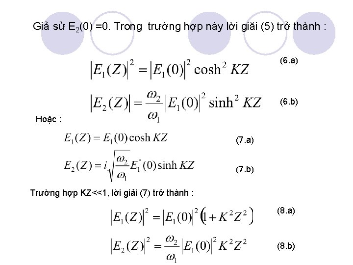 Giả sử E 2(0) =0. Trong trường hợp này lời giăi (5) trở thành Giả sử E 2(0) =0. Trong trường hợp này lời giăi (5) trở thành