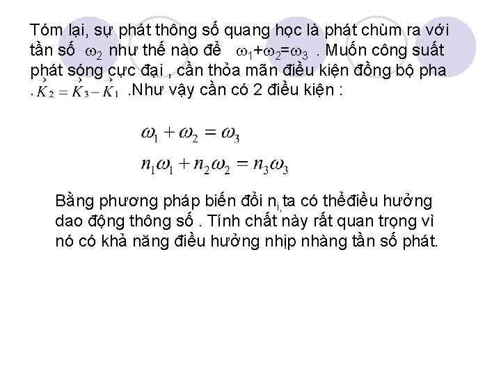 Tóm lại, sự phát thông số quang học là phát chùm ra với tần Tóm lại, sự phát thông số quang học là phát chùm ra với tần