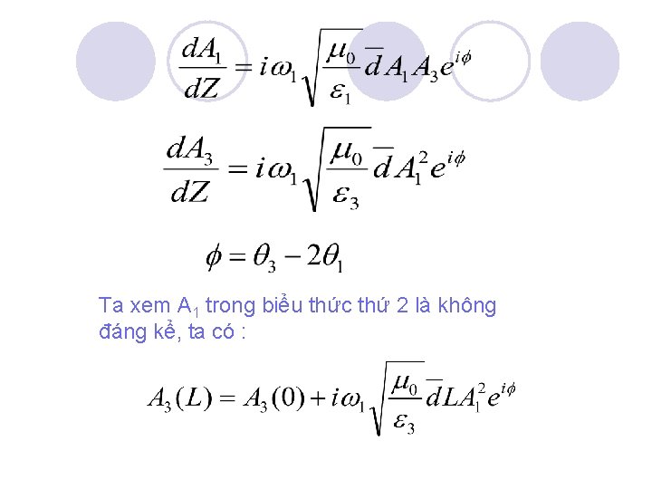 Ta xem A 1 trong biểu thức thứ 2 là không đáng kể, ta Ta xem A 1 trong biểu thức thứ 2 là không đáng kể, ta