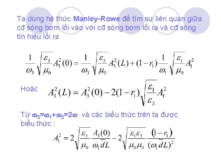 Ta dùng hệ thức Manley-Rowe để tìm sự liên quan giữa cđ sóng bơm Ta dùng hệ thức Manley-Rowe để tìm sự liên quan giữa cđ sóng bơm