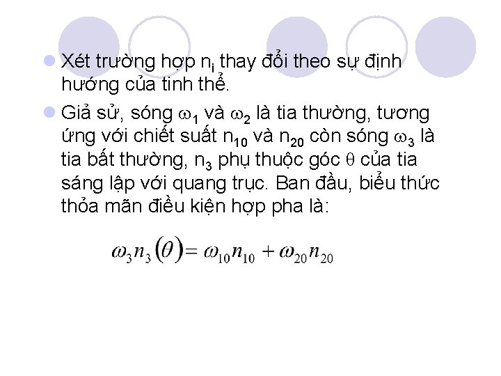 l Xét trường hợp ni thay đổi theo sự định hướng của tinh thể. l Xét trường hợp ni thay đổi theo sự định hướng của tinh thể.