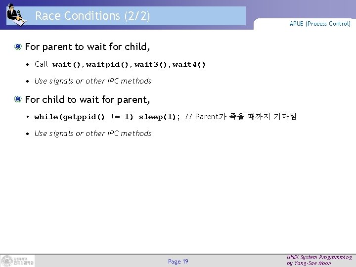 Race Conditions (2/2) APUE (Process Control) For parent to wait for child, • Call