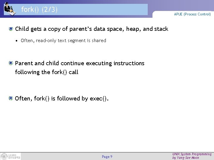 fork() (2/3) APUE (Process Control) Child gets a copy of parent’s data space, heap,