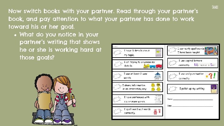 Now switch books with your partner. Read through your partner’s book, and pay attention