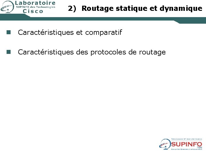 2) Routage statique et dynamique n Caractéristiques et comparatif n Caractéristiques des protocoles de