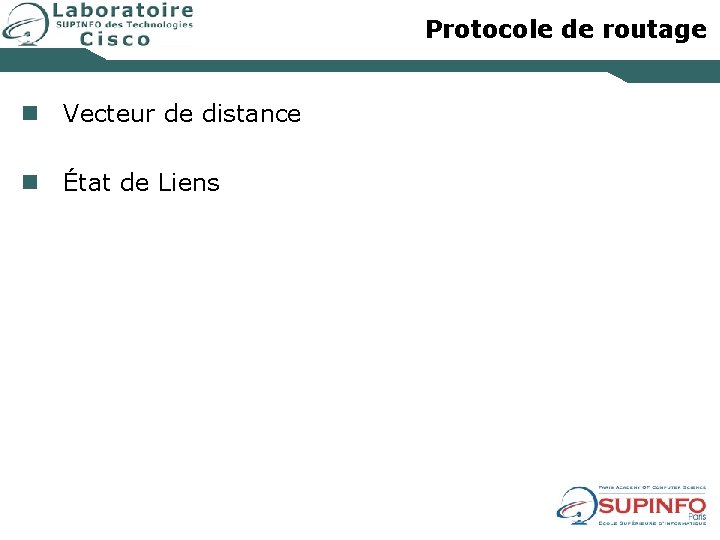 Protocole de routage n Vecteur de distance n État de Liens 