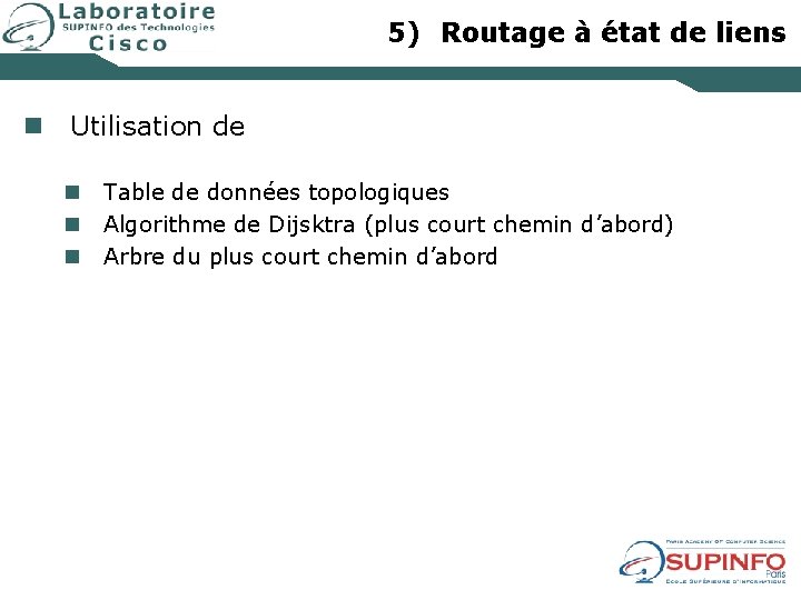 5) Routage à état de liens n Utilisation de n n n Table de