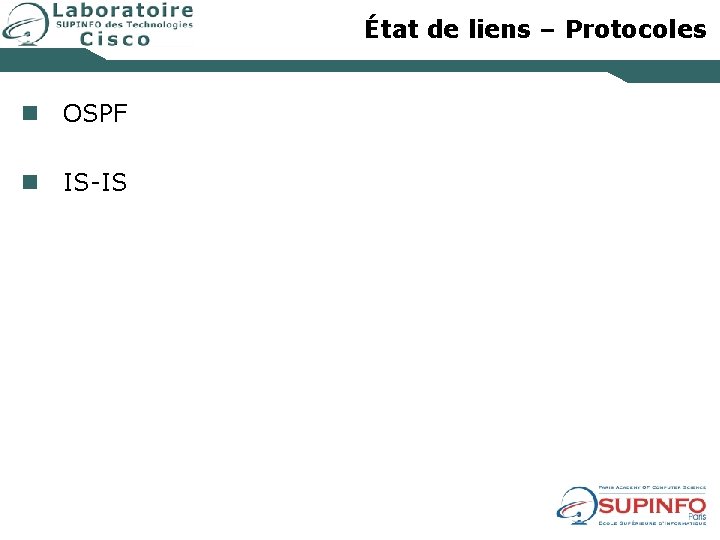 État de liens – Protocoles n OSPF n IS-IS 