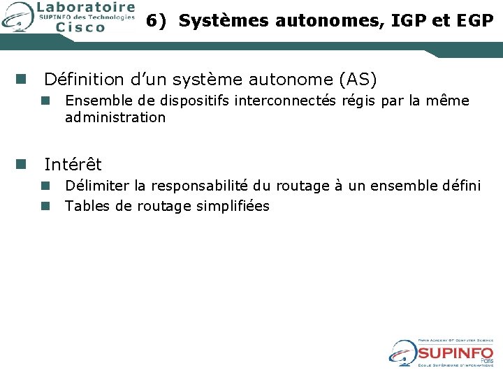 6) Systèmes autonomes, IGP et EGP n Définition d’un système autonome (AS) n Ensemble