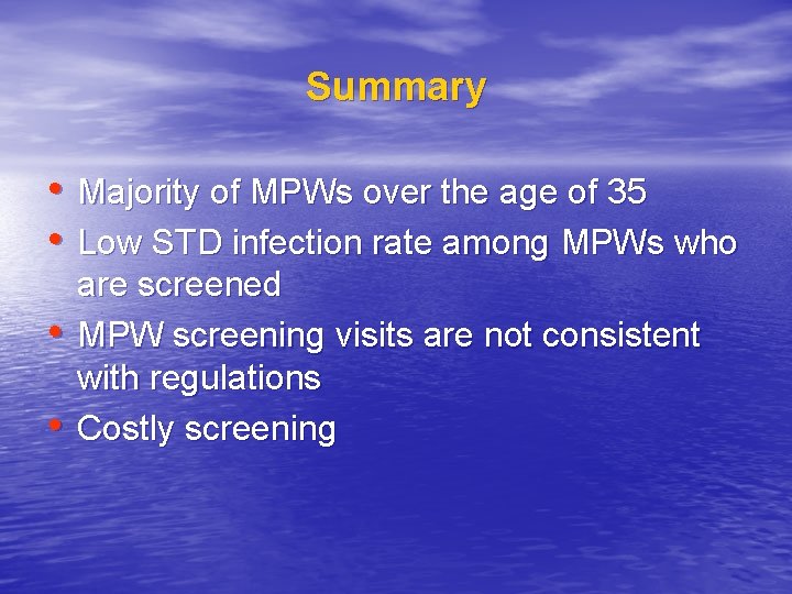 Summary • Majority of MPWs over the age of 35 • Low STD infection