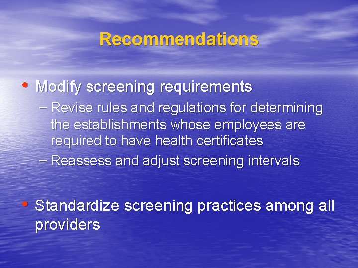 Recommendations • Modify screening requirements – Revise rules and regulations for determining the establishments