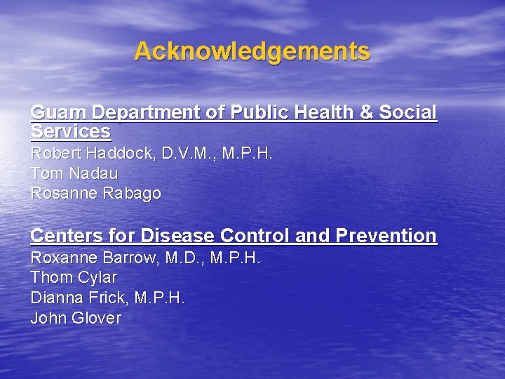 Acknowledgements Guam Department of Public Health & Social Services Robert Haddock, D. V. M.