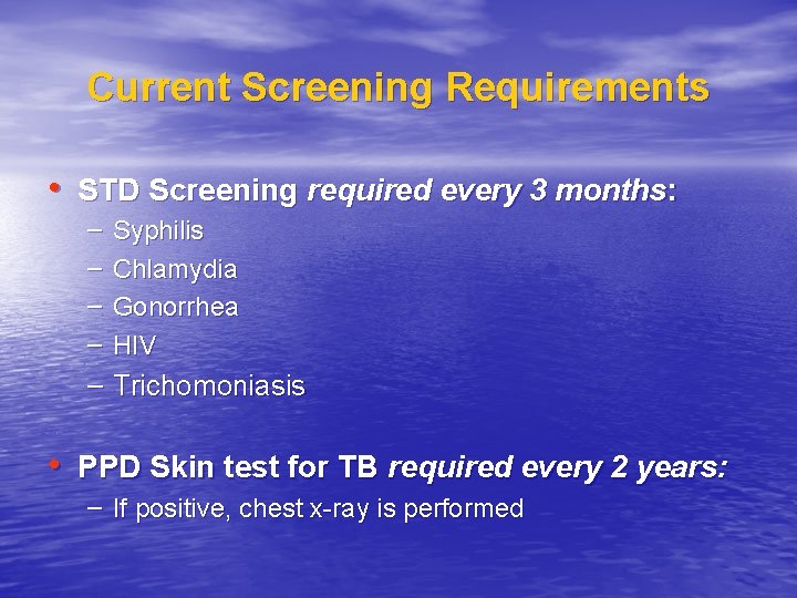 Current Screening Requirements • STD Screening required every 3 months: – – Syphilis Chlamydia