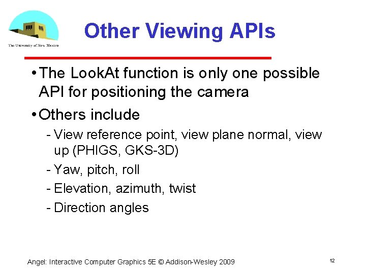 Other Viewing APIs • The Look. At function is only one possible API for