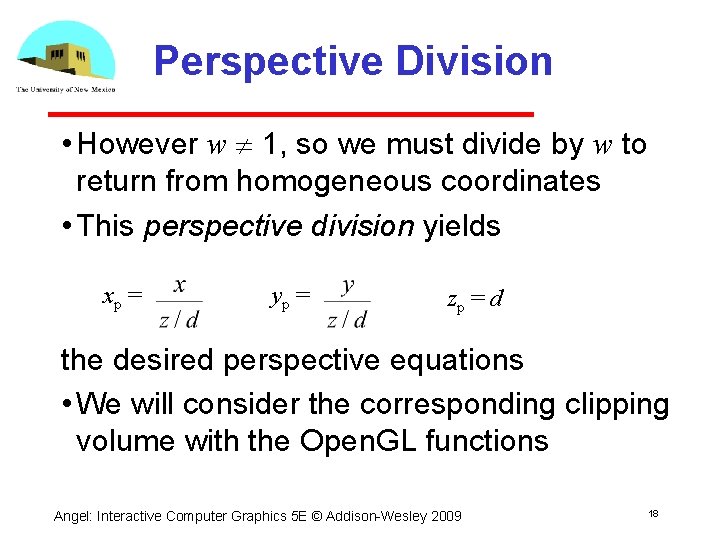 Perspective Division • However w 1, so we must divide by w to return
