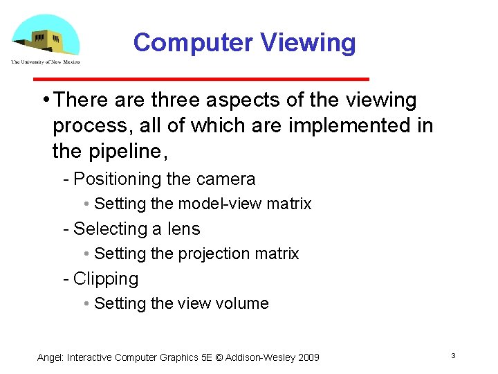 Computer Viewing • There are three aspects of the viewing process, all of which