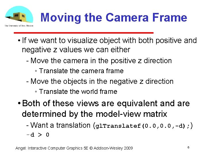 Moving the Camera Frame • If we want to visualize object with both positive