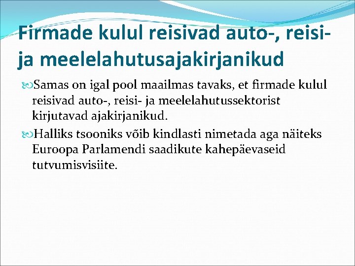 Firmade kulul reisivad auto-, reisija meelelahutusajakirjanikud Samas on igal pool maailmas tavaks, et firmade