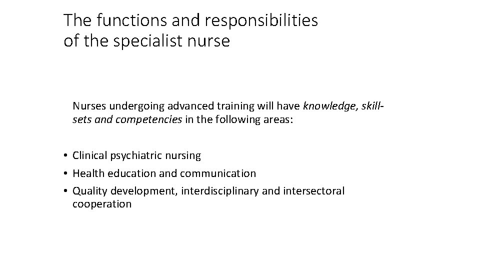 The functions and responsibilities of the specialist nurse Nurses undergoing advanced training will have