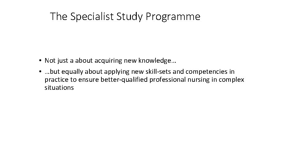 The Specialist Study Programme • Not just a about acquiring new knowledge… • …but